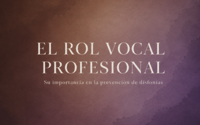 NOTA: El rol vocal profesional, su importancia en la prevención de disfonías