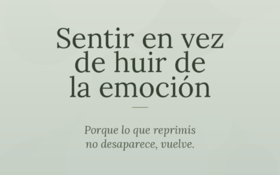NOTA: Sentir en vez de huir de la emoción