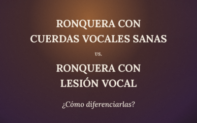 NOTA: Ronquera con cuerdas vocales sanas vs. ronquera con lesión: ¿cómo diferenciarlas?